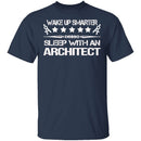 Sleep With An Architect T-Shirt CustomCat