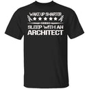Sleep With An Architect T-Shirt CustomCat