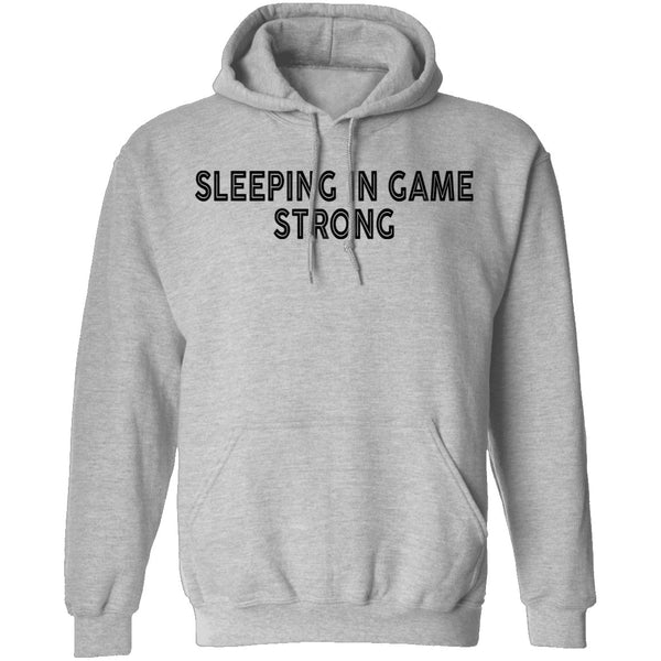 Sleeping In Game Strong T-Shirt CustomCat