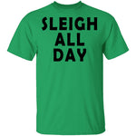 Sleigh All Day T-Shirt CustomCat