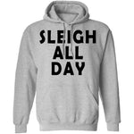 Sleigh All Day T-Shirt CustomCat