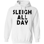 Sleigh All Day T-Shirt CustomCat