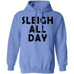 Sleigh All Day T-Shirt CustomCat