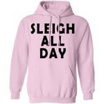 Sleigh All Day T-Shirt CustomCat