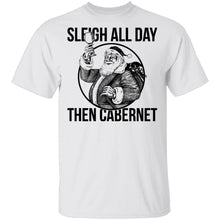 Sleigh All Day Then Cabernet T-Shirt