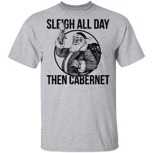 Sleigh All Day Then Cabernet T-Shirt