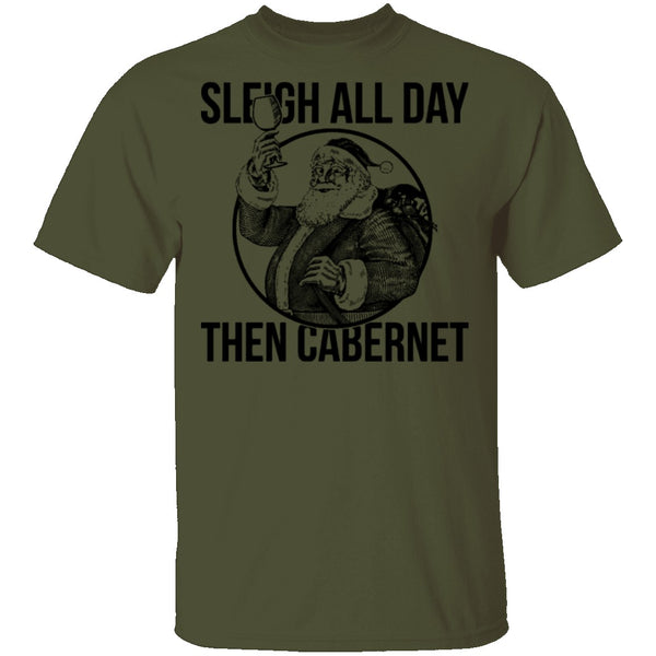 Sleigh All Day Then Cabernet T-Shirt CustomCat
