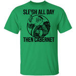 Sleigh All Day Then Cabernet T-Shirt CustomCat