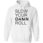 Slow Your Damn Roll T-Shirt CustomCat
