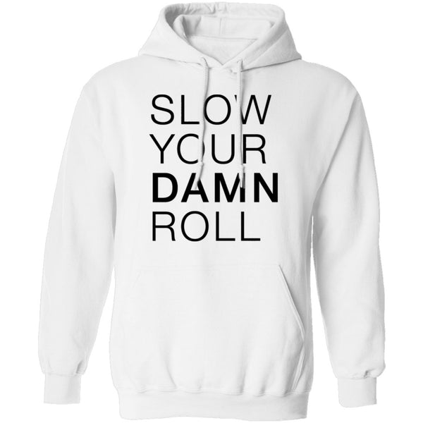 Slow Your Damn Roll T-Shirt CustomCat