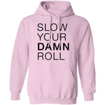 Slow Your Damn Roll T-Shirt CustomCat