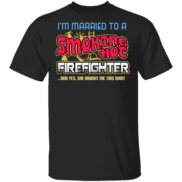 Smokin Hot Firefighter T-Shirt CustomCat