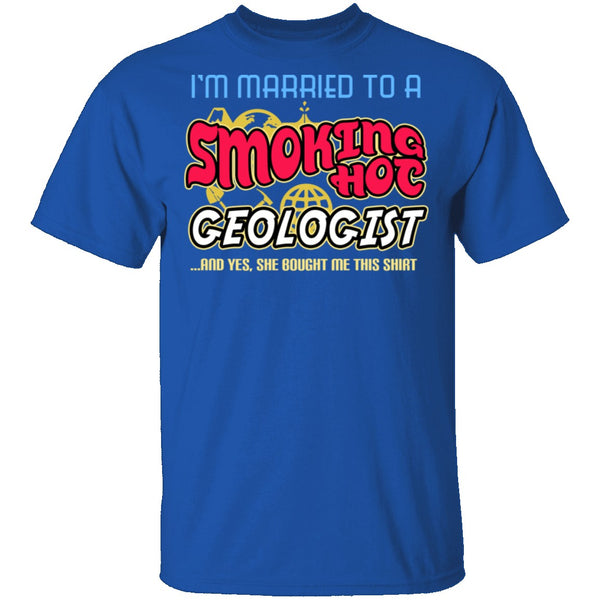 Smokin Hot Geologist T-Shirt CustomCat