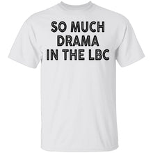 So Much Drama In The LBC T-Shirt
