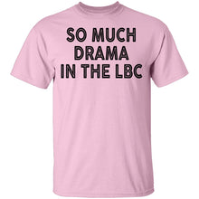 So Much Drama In The LBC T-Shirt