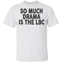 So Much Drama Is LBC T-Shirt