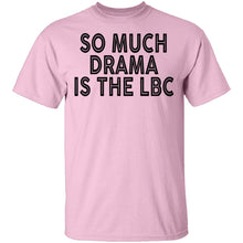 So Much Drama Is LBC T-Shirt