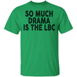 So Much Drama Is LBC T-Shirt CustomCat