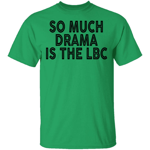 So Much Drama Is LBC T-Shirt CustomCat