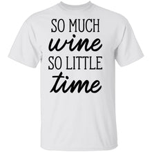 So Much Wine So Little Time T-Shirt