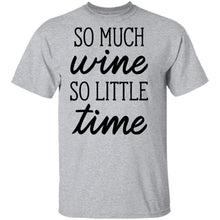 So Much Wine So Little Time T-Shirt