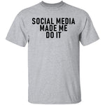 Social Media Made Me Do It T-Shirt CustomCat