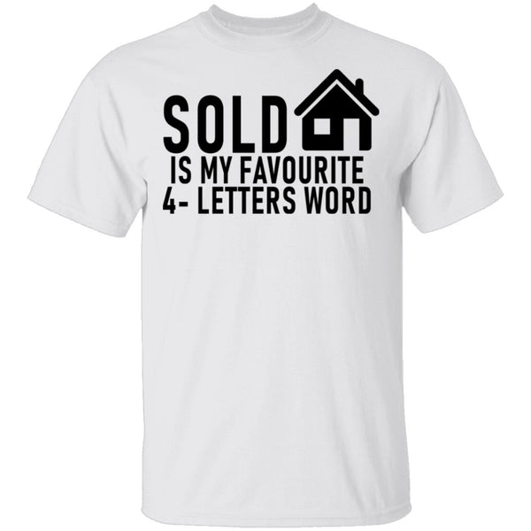 Sold Is My Favourite 4 - Letters Word T-Shirt CustomCat