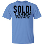 Sold! To The Gorgeous Woman In the White Dress T-Shirt CustomCat