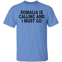 Somalia Is Calling And I Must Go T-Shirt