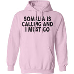 Somalia Is Calling And I Must Go T-Shirt CustomCat