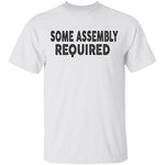 Some Assembly Required T-Shirt CustomCat