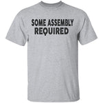 Some Assembly Required T-Shirt CustomCat