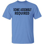 Some Assembly Required T-Shirt CustomCat