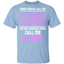 Some Call Me Physical Therapist T-Shirt CustomCat