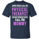 Some Call Me Physical Therapist T-Shirt CustomCat