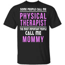 Some Call Me Physical Therapist T-Shirt CustomCat