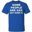Some People Are Gay T-Shirt CustomCat