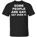 Some People Are Gay T-Shirt CustomCat