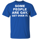 Some People Are Gay T-Shirt CustomCat