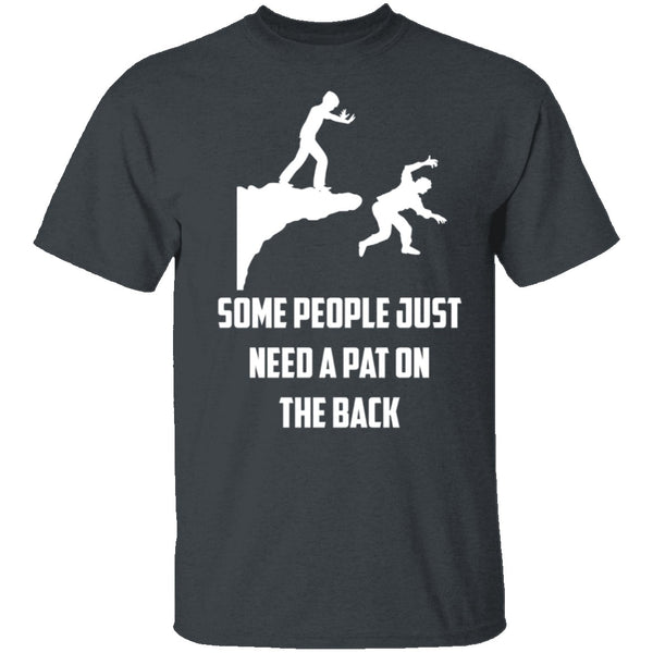 Some People Just Need A Pat On The Back T-Shirt CustomCat
