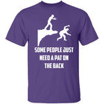 Some People Just Need A Pat On The Back T-Shirt CustomCat