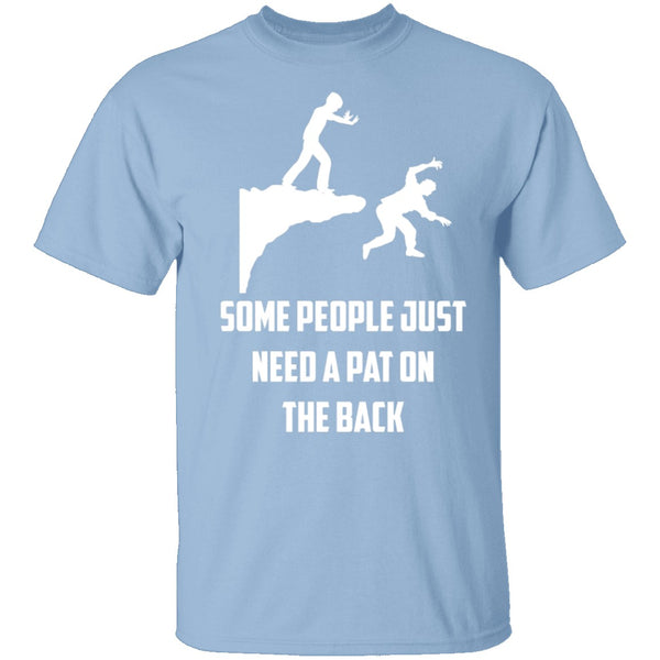 Some People Need A Pat On The Back T-Shirt CustomCat