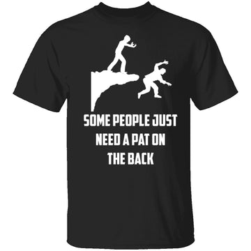 Some People Need A Pat On The Back T-Shirt CustomCat
