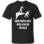 Some People Need A Pat On The Back T-Shirt CustomCat