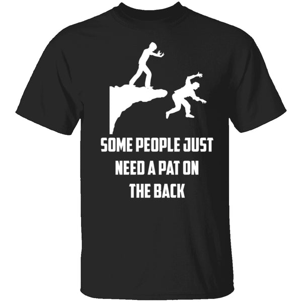Some People Need A Pat On The Back T-Shirt CustomCat