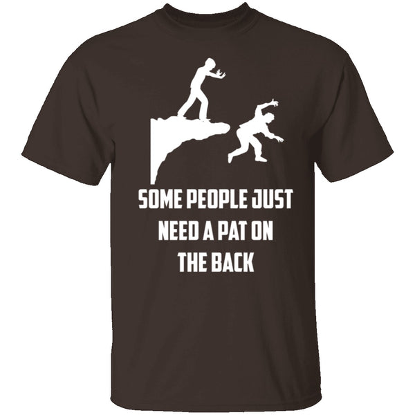Some People Need A Pat On The Back T-Shirt CustomCat