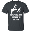 Some People Need A Pat On The Back T-Shirt CustomCat