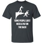 Some People Need A Pat On The Back T-Shirt CustomCat