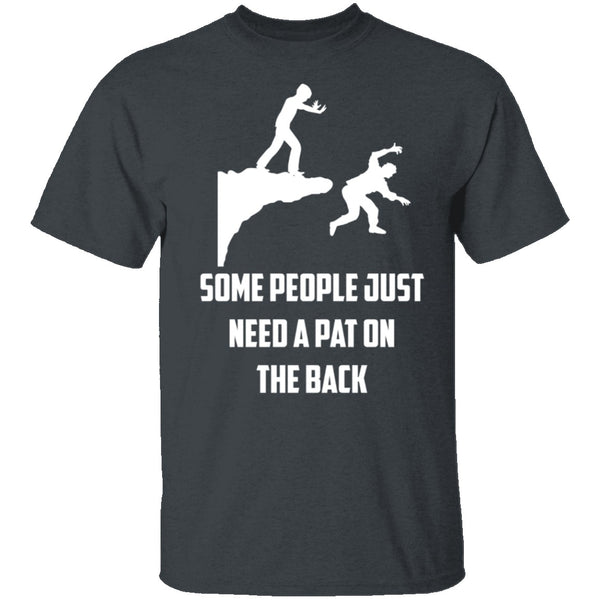 Some People Need A Pat On The Back T-Shirt CustomCat