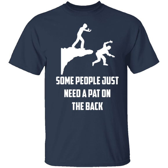 Some People Need A Pat On The Back T-Shirt CustomCat